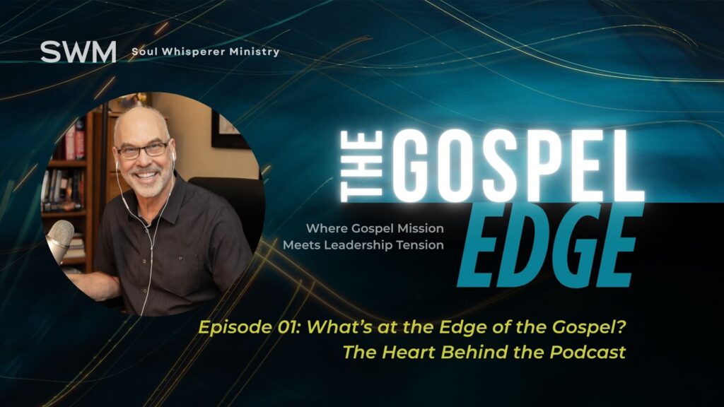 The Gospel Edge Podcast: Episode 1 – Why the Edge?